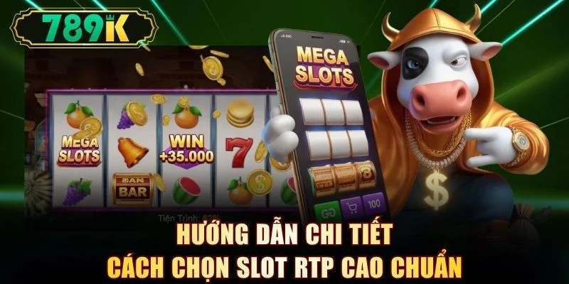 Slot 789K - Top Game Hot Và Cách Chọn Slot Rtp Cao 95% - slotvoyager