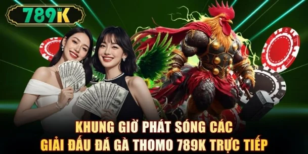 Đá Gà Thomo 789k - Lịch Đấu, Cách Cược Và 4 Mẹo Chọn Gà - slotvoyager