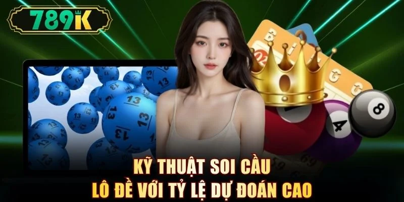 Lô Đề 789K - 4 Kỹ Thuật Soi Cầu Thực Chiến Từ Chuyên Gia - slotvoyager