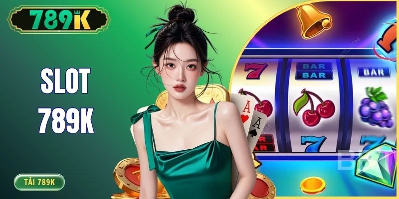 Slot 789K - Top Game Hot Và Cách Chọn Slot Rtp Cao 95% - slotvoyager